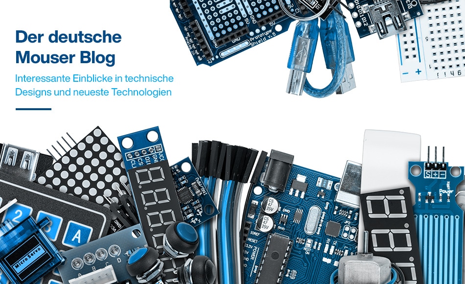 Der deutsche Mouser Blog. Interessante Einblicke in technische Designs und neueste Technologien.