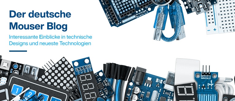 Der deutsche Mouser Blog. Interessante Einblicke in technische Designs und neueste Technologien.